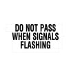 TBB 133829 DECAL INDO NOT PASS WHEN SIGNALS FLASHIN
