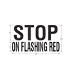 TBB 170231 DECAL, STOP ON FLASHING RED, 8 IN, BLK